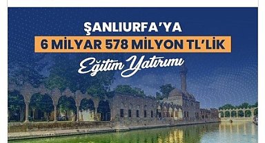 Şanlıurfa'ya 181 projeden oluşan dev eğitim yatırımı