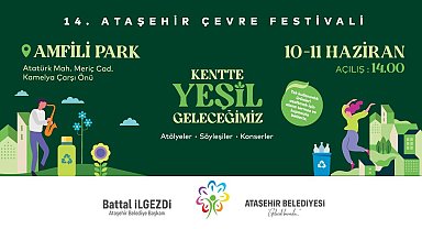 14. Ataşehir Belediyesi Çevre Festivali 10 Haziran'da başlıyor