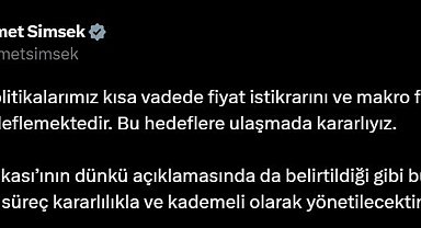 Bakan Şimşek: " Süreç kararlılıkla ve kademeli olarak yönetilecektir"