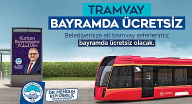 Başkan Büyükkılıç'tan Kurban Bayramı'nda "ücretsiz tramvay" müjdesi