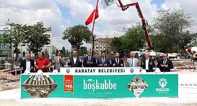 Karatay Hoş Kubbe'nin temeli atıldı