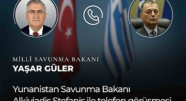 Milli Savunma Bakanı Güler ve Yunan mevkidaşı Stefanis telefonda görüştü
