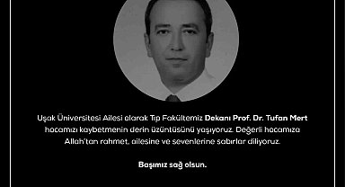 Uşak Üniversitesi Tıp Fakültesi Dekanı hayatını kaybetti