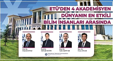 ETÜ'lü 4 akademisyen dünyanın en etkili bilim insanları arasında