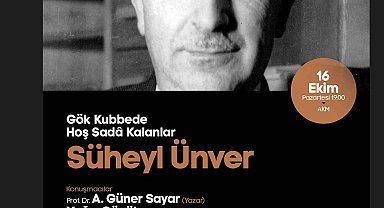 Kültür sanatta yeni hafta Süheyl Ünver paneli ile başlayacak