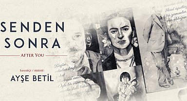 Türk ressam 'Senden Sonra' sergisiyle sanatseverlerle buluşuyor