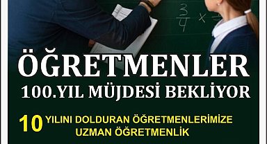 Öğretmenler 24 Kasım'da 100. yıl müjdesi bekliyor