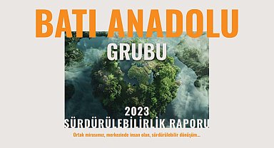 Batı Anadolu Grubu ilk sürdürülebilirlik raporunu yayınladı