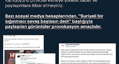 İletişim Başkanlığı: 'Suriyeli bir sığınmacı savaş başlasın dedi' başlığıyla paylaşılan görüntüler provokasyon amaçlıdır