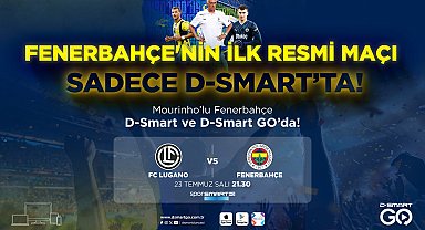 Mourinho'lu Fenerbahçe'nin ilk resmi maçı D-Smart'ta