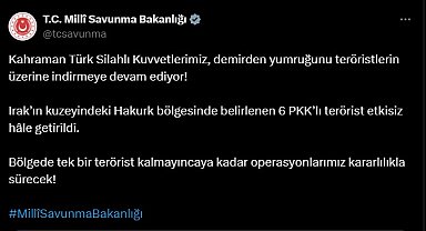 MSB: 6 PKK'lı terörist etkisiz hale getirildi