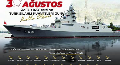 30 Ağustos'ta 24 gemi, 22 limanda vatandaşların ziyaretine açılacak