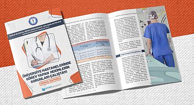 'Üniversite Hastanelerinde Görev Yapan Hekimlerin Sorunları Çalıştayı'nın sonuç raporu yayınlandı