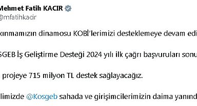 Bakan Kacır: KOSGEB İş Geliştirme Desteği 2024 yılı ilk çağrı başvuruları sonuçlandı