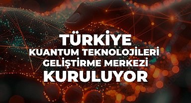 SSB: Türkiye Kuantum Teknolojileri Geliştirme Merkezi kuruluyor