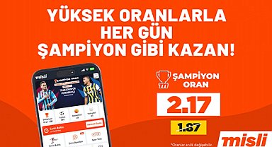 Süper Lig'de yeni sezon heyecanı 'Şampiyon Oranlar' ile Misli'de!