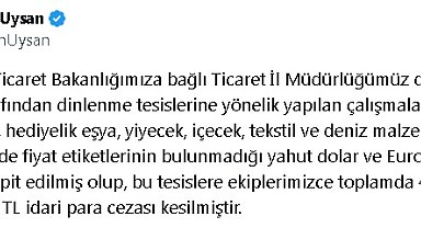 Ticaret Bakanlığı'ndan dinlenme tesislerine 'etiket' denetimi; 4,5 milyon TL ceza kesildi