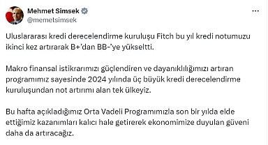 Bakan Şimşek: Üç büyük kredi derecelendirme kuruluşundan not artırımı alan tek ülkeyiz