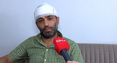 İstanbul - Kağıthane'de saldırıya uğrayan Kızılaslan: Demir sopalarla saldırdılar; çekiçle kafama vurdular