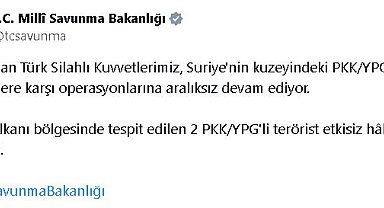 MSB: Suriye'nin kuzeyinde 2 terörist etkisiz hale getirildi
