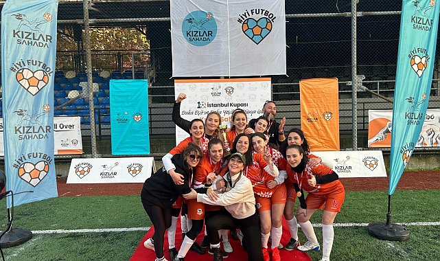 "Kızlar Sahada" 10'uncu İstanbul Kupası sahibini buldu