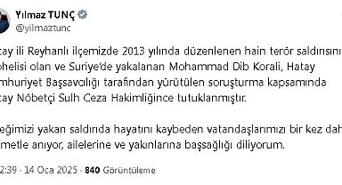 Bakan Tunç: Reyhanlı saldırısının şüphelisi tutuklandı
