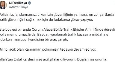 Bakan Yerlikaya: Çorum'da kazaya müdahale ederken araç çarpan polisimizin tedavisi sürüyor