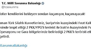 MSB: Suriye ve Irak'ın kuzeyinde 4 terörist etkisiz hale getirildi