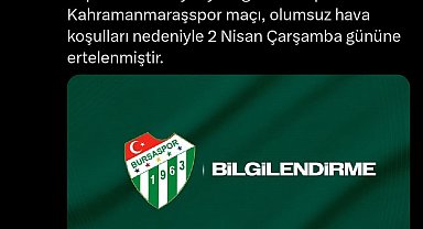 Bursaspor - Kahramanmaraşspor maçı elverişsiz hava koşulları nedeniyle ertelendi