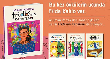 Frida Kahlo'nun hikayesini konu alan 'Frida'nın Kanatları' okurların beğenisine sunuldu