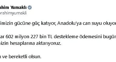 Bakan Yumaklı: 5,6 milyar TL destekleme ödemesini çiftçilerimizin hesaplarına aktarıyoruz