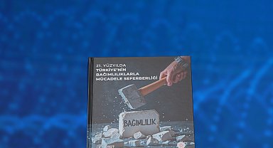 İletişim Başkanlığı'ndan '21'inci Yüzyılda Türkiye'nin Bağımlılıklarla Mücadele Seferberliği' kitabı