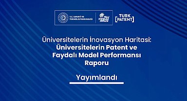 'Üniversitelerin Patent ve Faydalı Model Performansı Raporu' yayımlandı