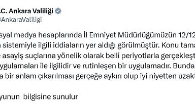 Ankara Valiliği'nden İl Emniyet Müdürlüğü'nün çalışma sistemiyle ilgili açıklama