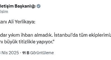 Bakan Yerlikaya: Şu ana kadar yıkım ihbarı almadık