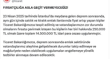 Deprem sonrası emlak fiyatlarını artıranlara 14,5 milyon lira para cezası
