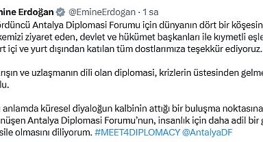 Emine Erdoğan'dan Antalya Diplomasi Forumu'na ilişkin paylaşım
