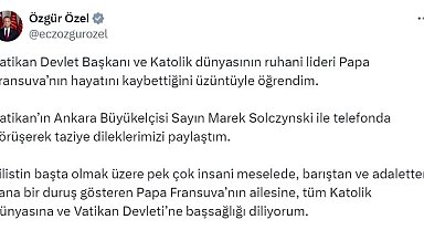 Özgür Özel'den Papa Fransuva için taziye mesajı