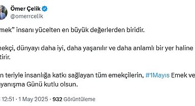 AK Parti'li Çelik'ten '1 Mayıs Emek ve Dayanışma Günü' mesajı