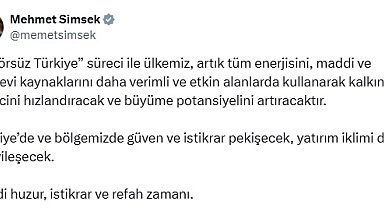 Bakan Şimşek: Şimdi huzur, istikrar ve refah zamanı