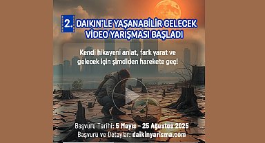 Daikin'le Yaşanabilir Gelecek Video Yarışması başlıyor
