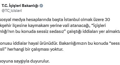 İçişleri Bakanlığı, 'Büyükşehir ilçelerine kaymakam yerine vali atanacağı' iddialarını yalanladı